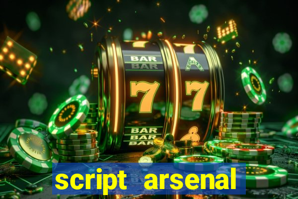 script arsenal pastebin aimbot